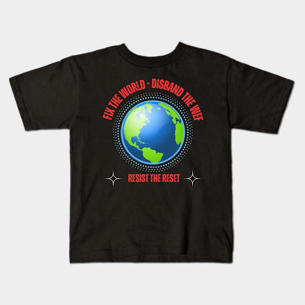 Fix the World - Disband the WEF Kids T-Shirt by The Golden Palomino